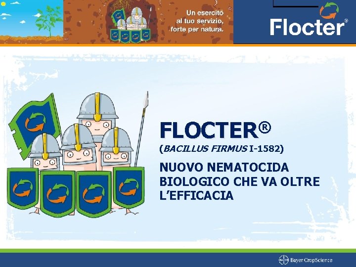 FLOCTER® (BACILLUS FIRMUS I-1582) NUOVO NEMATOCIDA BIOLOGICO CHE VA OLTRE L’EFFICACIA 