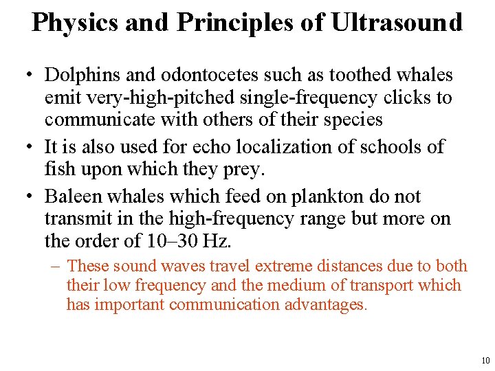 Physics and Principles of Ultrasound • Dolphins and odontocetes such as toothed whales emit