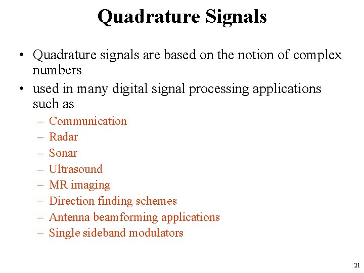 Quadrature Signals • Quadrature signals are based on the notion of complex numbers •