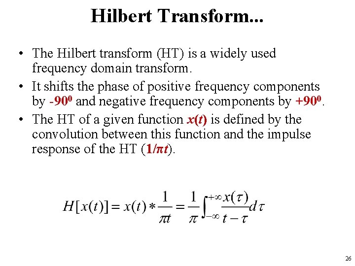 Hilbert Transform. . . • The Hilbert transform (HT) is a widely used frequency