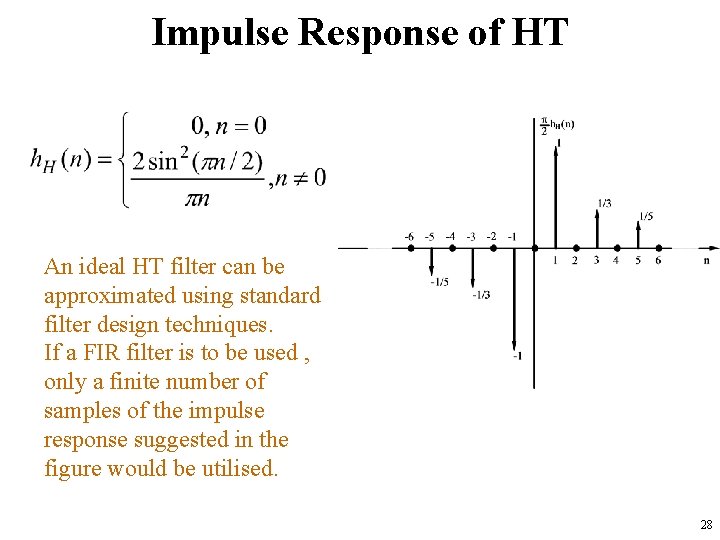 Impulse Response of HT An ideal HT filter can be approximated using standard filter