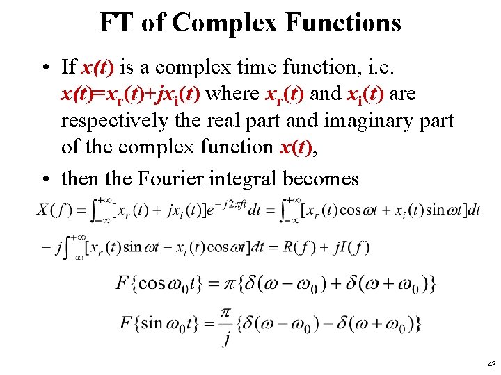 FT of Complex Functions • If x(t) is a complex time function, i. e.