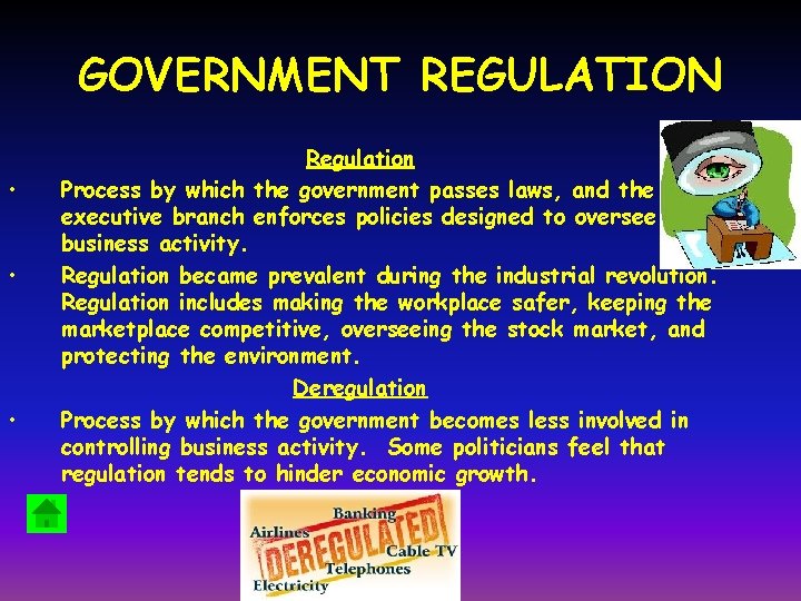 GOVERNMENT REGULATION • • • Regulation Process by which the government passes laws, and