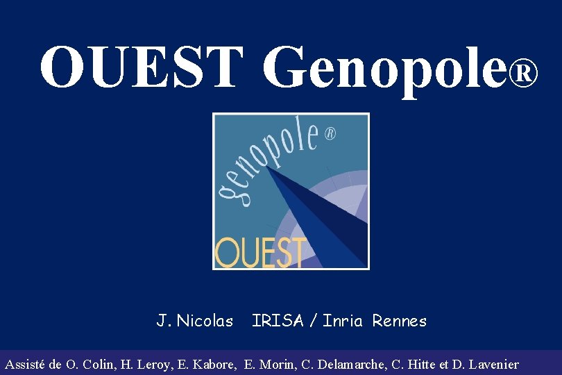 OUEST Genopole® J. Nicolas IRISA / Inria Rennes Assisté de O. Colin, H. Leroy,