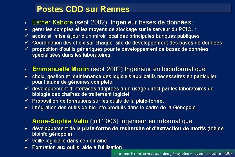 Postes CDD sur Rennes Esther Kaboré (sept 2002) Ingénieur bases de données : gérer