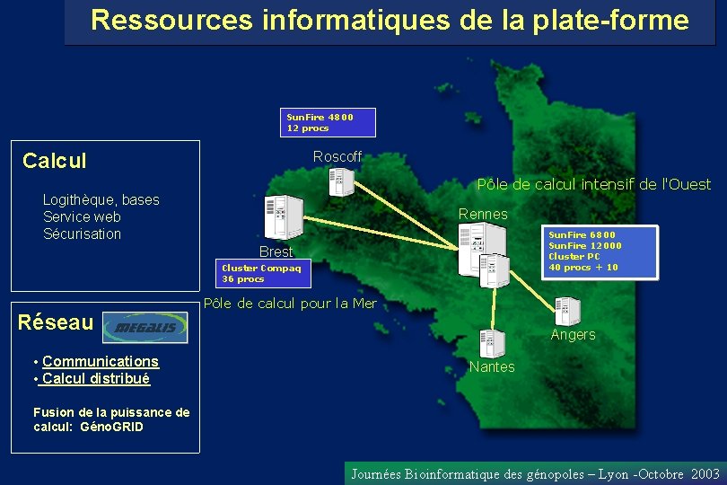 Ressources informatiques de la plate-forme Sun. Fire 4800 12 procs Calcul Roscoff Pôle de