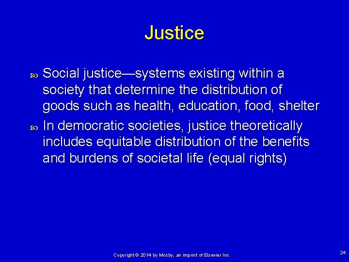 Justice Social justice—systems existing within a society that determine the distribution of goods such