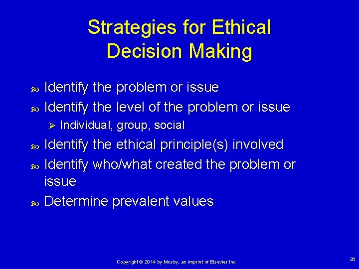 Strategies for Ethical Decision Making Identify the problem or issue Identify the level of