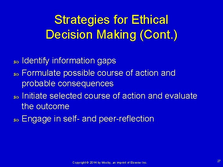 Strategies for Ethical Decision Making (Cont. ) Identify information gaps Formulate possible course of Strategies for Ethical Decision Making (Cont. ) Identify information gaps Formulate possible course of