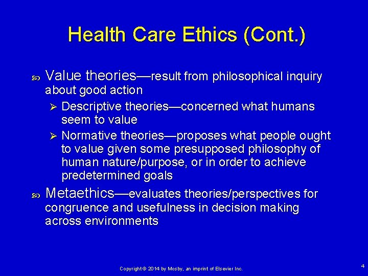 Health Care Ethics (Cont. ) Value theories—result from philosophical inquiry about good action Ø