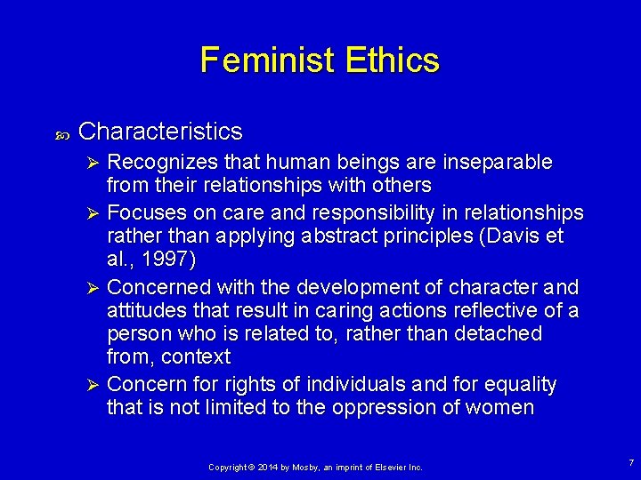 Feminist Ethics Characteristics Recognizes that human beings are inseparable from their relationships with others