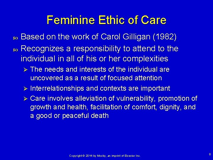 Feminine Ethic of Care Based on the work of Carol Gilligan (1982) Recognizes a