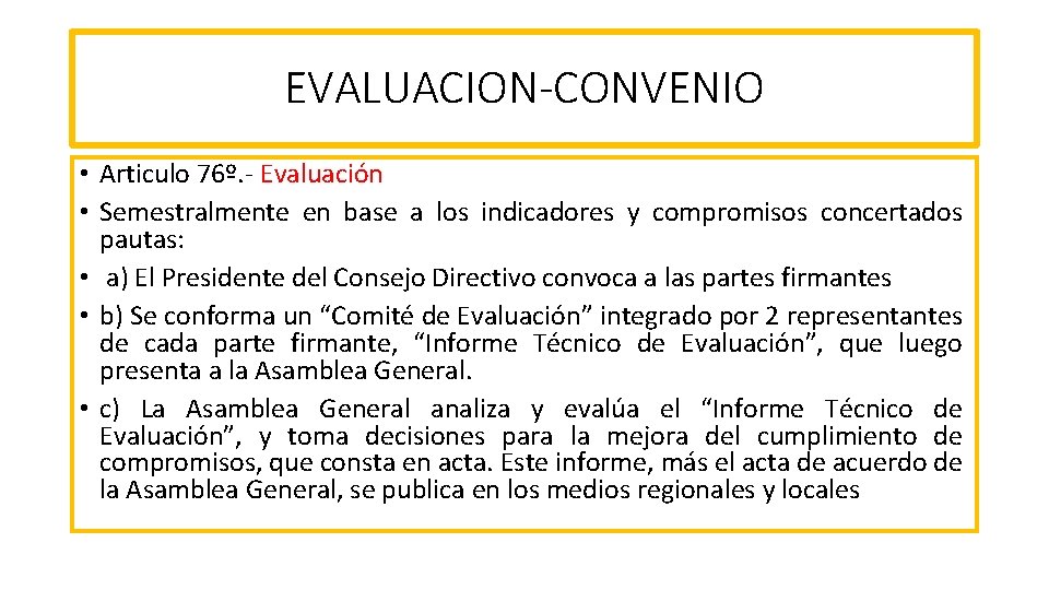 EVALUACION-CONVENIO • Articulo 76º. - Evaluación • Semestralmente en base a los indicadores y