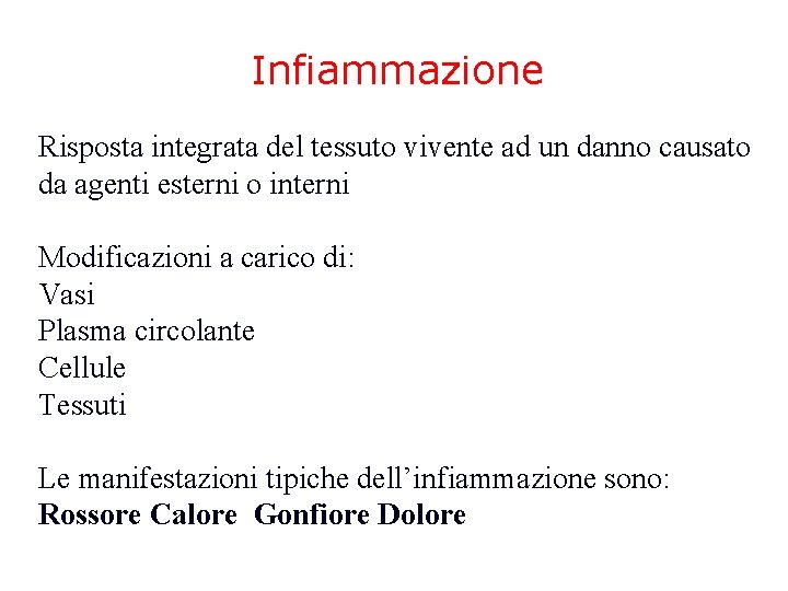 Infiammazione Risposta integrata del tessuto vivente ad un danno causato da agenti esterni o Infiammazione Risposta integrata del tessuto vivente ad un danno causato da agenti esterni o