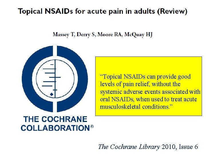 Authors’ conclusions: “Topical NSAIDs can provide good levels of pain relief, without the systemic Authors’ conclusions: “Topical NSAIDs can provide good levels of pain relief, without the systemic