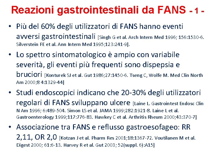 Reazioni gastrointestinali da FANS - 1 • Più del 60% degli utilizzatori di FANS Reazioni gastrointestinali da FANS - 1 • Più del 60% degli utilizzatori di FANS