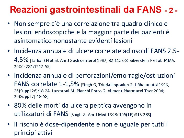 Reazioni gastrointestinali da FANS - 2 • Non sempre c’è una correlazione tra quadro Reazioni gastrointestinali da FANS - 2 • Non sempre c’è una correlazione tra quadro