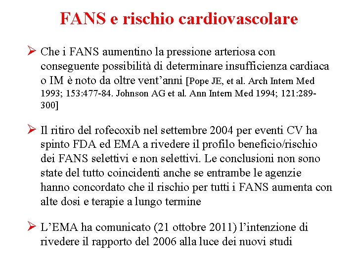 FANS e rischio cardiovascolare Ø Che i FANS aumentino la pressione arteriosa conseguente possibilità FANS e rischio cardiovascolare Ø Che i FANS aumentino la pressione arteriosa conseguente possibilità