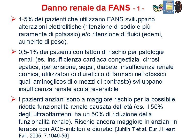 Danno renale da FANS - 1 Ø 1 -5% dei pazienti che utilizzano FANS Danno renale da FANS - 1 Ø 1 -5% dei pazienti che utilizzano FANS