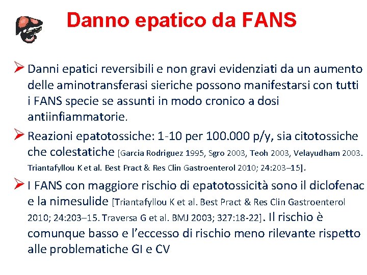 Danno epatico da FANS Ø Danni epatici reversibili e non gravi evidenziati da un Danno epatico da FANS Ø Danni epatici reversibili e non gravi evidenziati da un