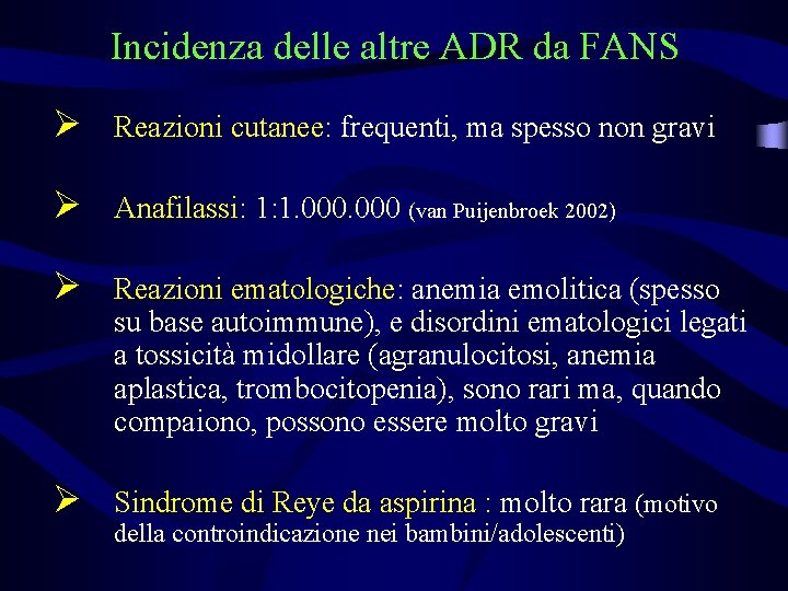 Incidenza delle altre ADR da FANS Ø Reazioni cutanee: frequenti, ma spesso non gravi Incidenza delle altre ADR da FANS Ø Reazioni cutanee: frequenti, ma spesso non gravi