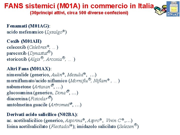FANS sistemici (M 01 A) in commercio in Italia (30 principi attivi, circa 500 FANS sistemici (M 01 A) in commercio in Italia (30 principi attivi, circa 500