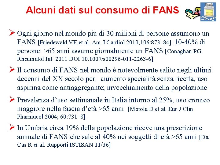 Alcuni dati sul consumo di FANS Ø Ogni giorno nel mondo più di 30 Alcuni dati sul consumo di FANS Ø Ogni giorno nel mondo più di 30