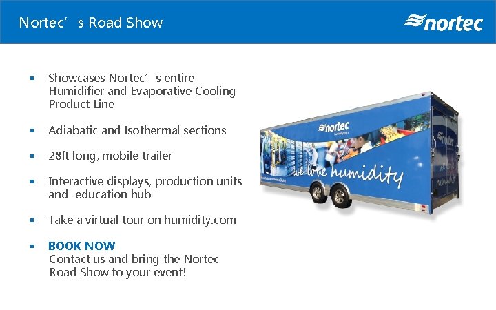 Nortec’s Road Show § Showcases Nortec’s entire Humidifier and Evaporative Cooling Product Line §