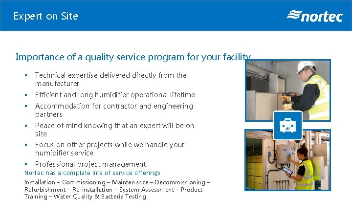 Expert on Site Importance of a quality service program for your facility § Technical