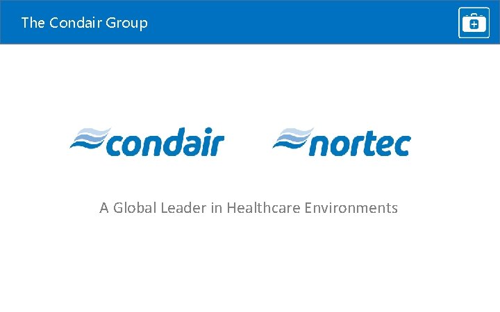 The Condair Group A Global Leader in Healthcare Environments 