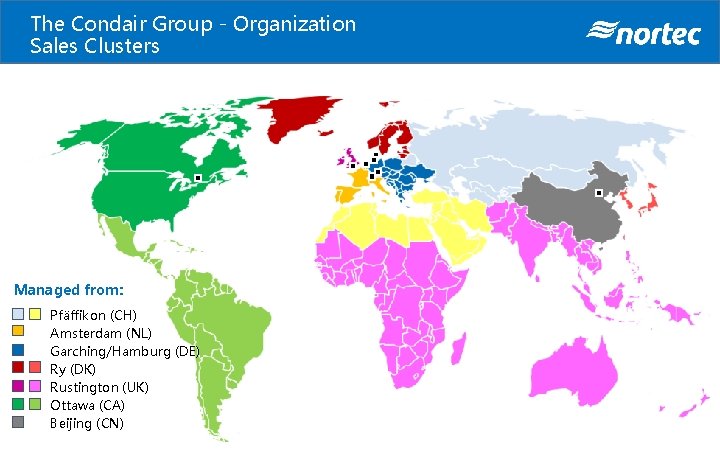 The Condair Group - Organization Sales Clusters Managed from: Pfäffikon (CH) Amsterdam (NL) Garching/Hamburg