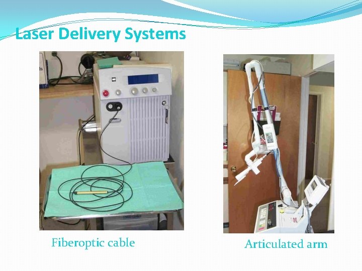 Laser Delivery Systems Fiberoptic cable Articulated arm Laser Delivery Systems Fiberoptic cable Articulated arm