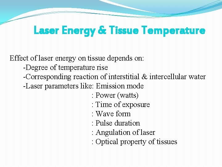 Laser Energy & Tissue Temperature Effect of laser energy on tissue depends on: -Degree Laser Energy & Tissue Temperature Effect of laser energy on tissue depends on: -Degree