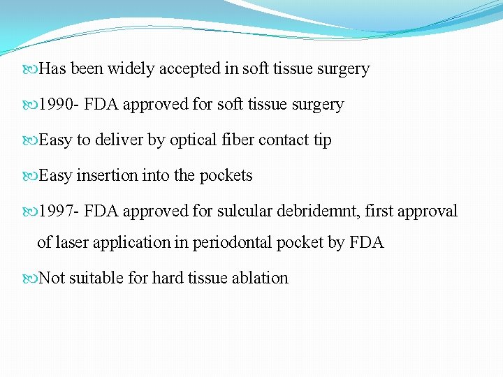 Has been widely accepted in soft tissue surgery 1990 - FDA approved for Has been widely accepted in soft tissue surgery 1990 - FDA approved for