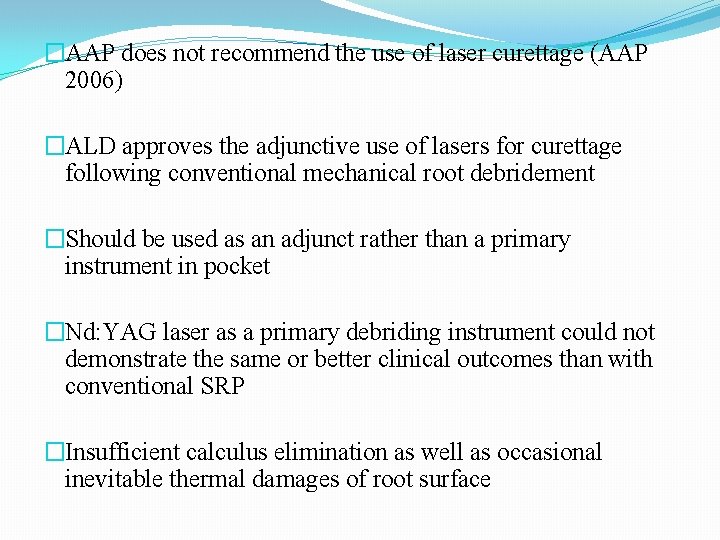 �AAP does not recommend the use of laser curettage (AAP 2006) �ALD approves the �AAP does not recommend the use of laser curettage (AAP 2006) �ALD approves the
