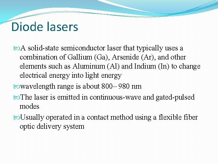 Diode lasers A solid-state semiconductor laser that typically uses a combination of Gallium (Ga), Diode lasers A solid-state semiconductor laser that typically uses a combination of Gallium (Ga),
