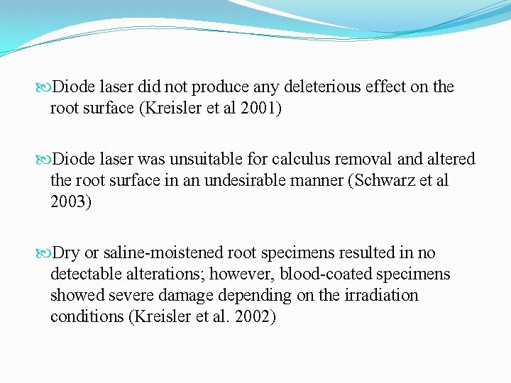 Diode laser did not produce any deleterious effect on the root surface (Kreisler Diode laser did not produce any deleterious effect on the root surface (Kreisler