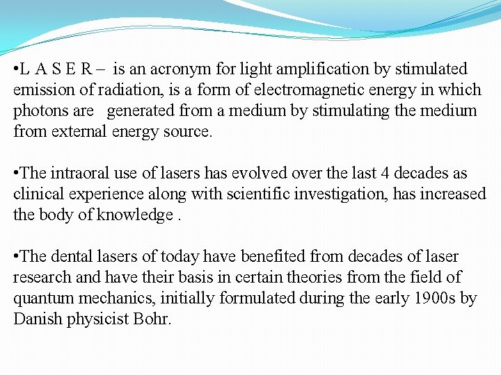 • L A S E R – is an acronym for light amplification • L A S E R – is an acronym for light amplification