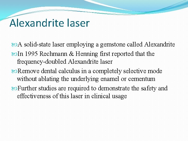 Alexandrite laser A solid-state laser employing a gemstone called Alexandrite In 1995 Rechmann & Alexandrite laser A solid-state laser employing a gemstone called Alexandrite In 1995 Rechmann &