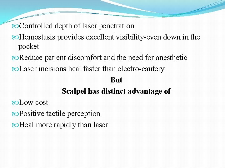 Controlled depth of laser penetration Hemostasis provides excellent visibility-even down in the pocket Controlled depth of laser penetration Hemostasis provides excellent visibility-even down in the pocket