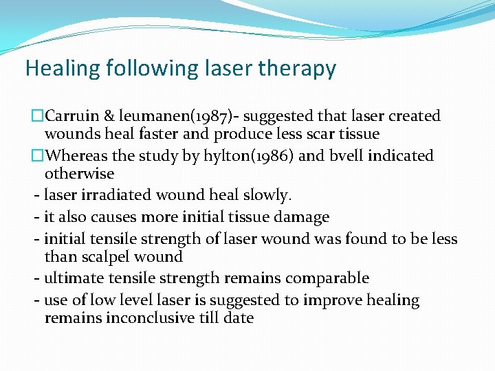 Healing following laser therapy �Carruin & leumanen(1987)- suggested that laser created wounds heal faster Healing following laser therapy �Carruin & leumanen(1987)- suggested that laser created wounds heal faster