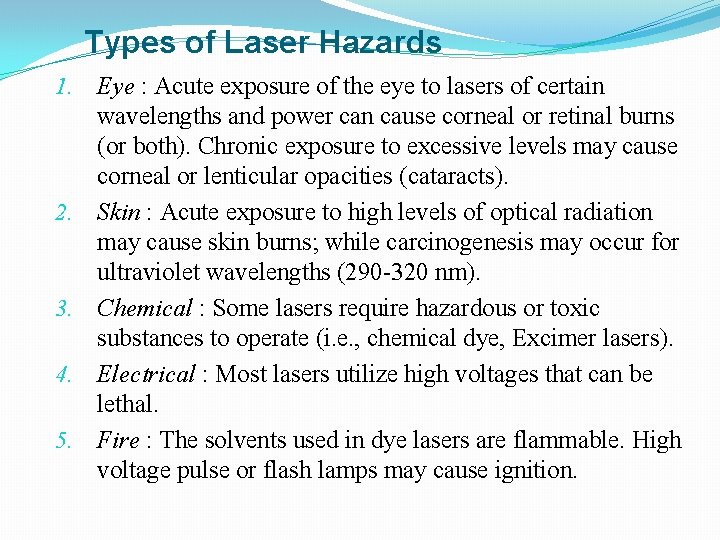 Types of Laser Hazards 1. Eye : Acute exposure of the eye to lasers Types of Laser Hazards 1. Eye : Acute exposure of the eye to lasers