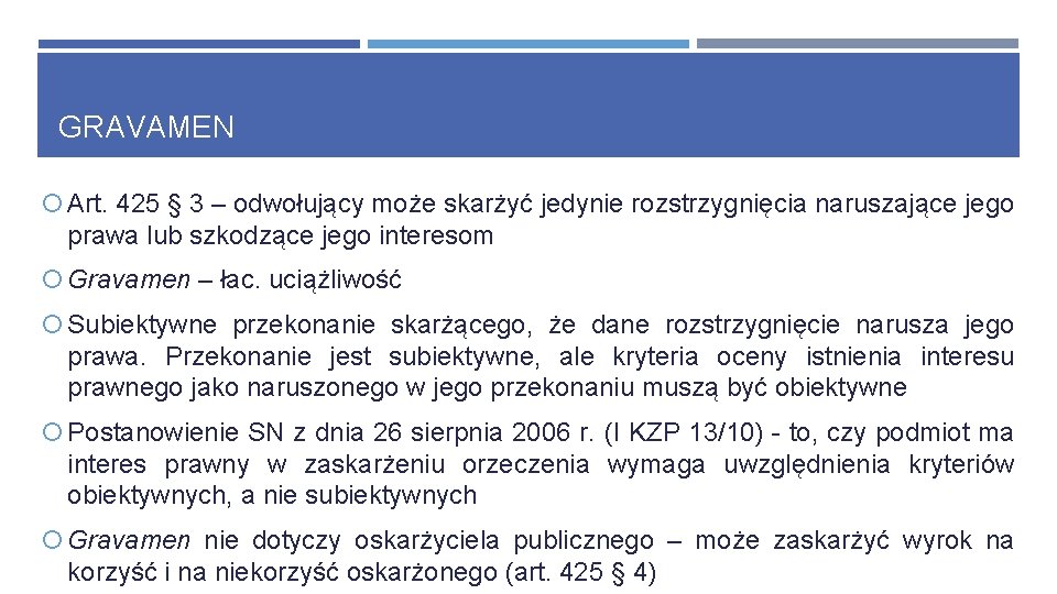 GRAVAMEN Art. 425 § 3 – odwołujący może skarżyć jedynie rozstrzygnięcia naruszające jego prawa