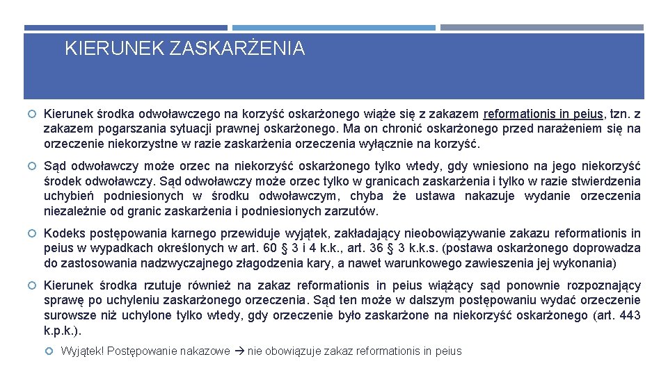 KIERUNEK ZASKARŻENIA Kierunek środka odwoławczego na korzyść oskarżonego wiąże się z zakazem reformationis in