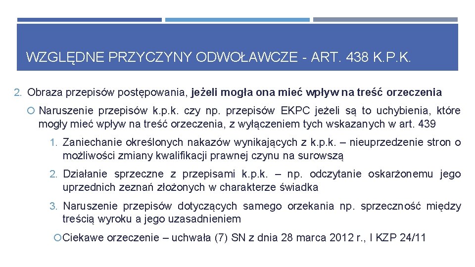 WZGLĘDNE PRZYCZYNY ODWOŁAWCZE - ART. 438 K. P. K. 2. Obraza przepisów postępowania, jeżeli WZGLĘDNE PRZYCZYNY ODWOŁAWCZE - ART. 438 K. P. K. 2. Obraza przepisów postępowania, jeżeli