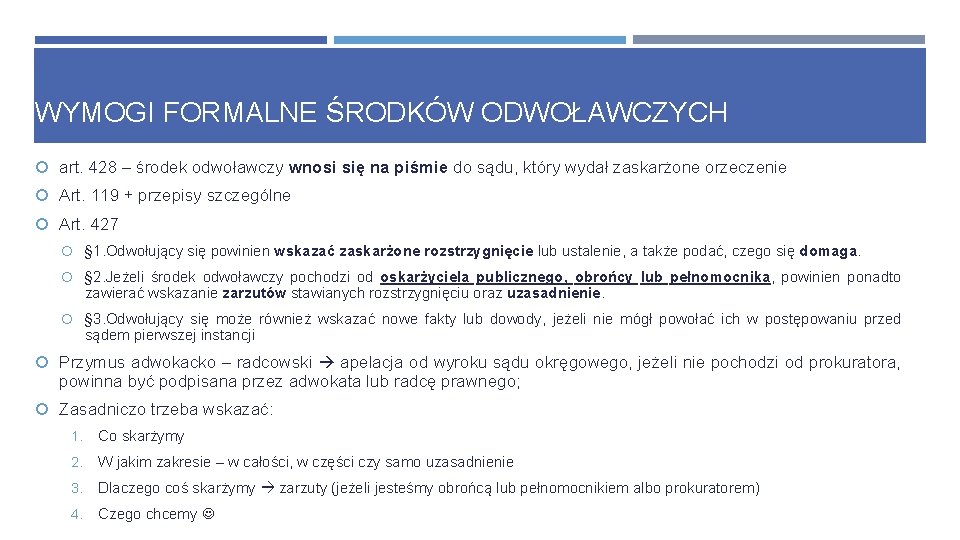 WYMOGI FORMALNE ŚRODKÓW ODWOŁAWCZYCH art. 428 – środek odwoławczy wnosi się na piśmie do