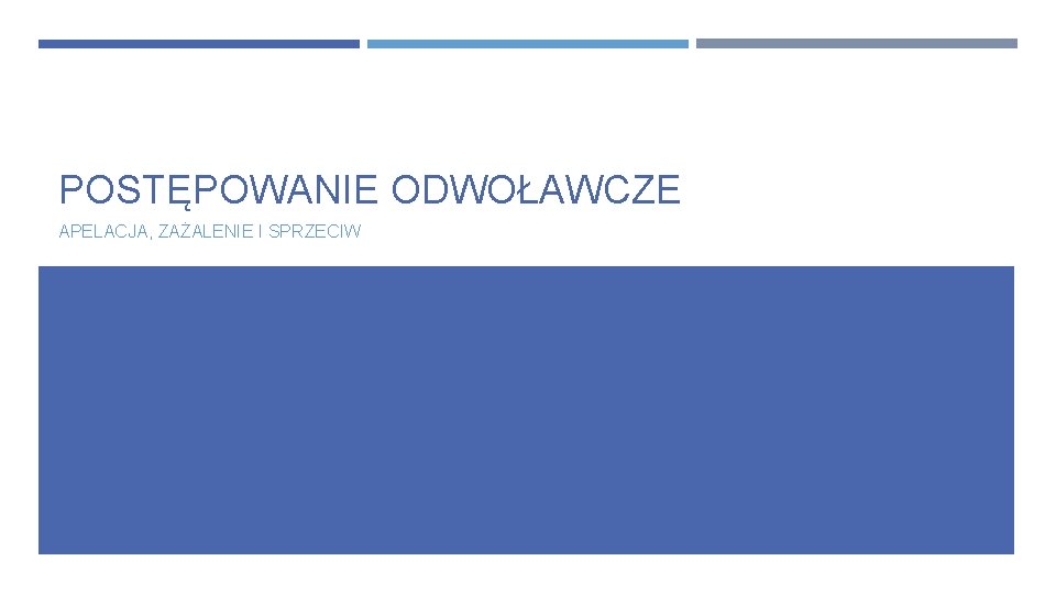 POSTĘPOWANIE ODWOŁAWCZE APELACJA, ZAŻALENIE I SPRZECIW 