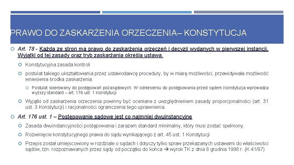 PRAWO DO ZASKARŻENIA ORZECZENIA– KONSTYTUCJA Art. 78 - Każda ze stron ma prawo do