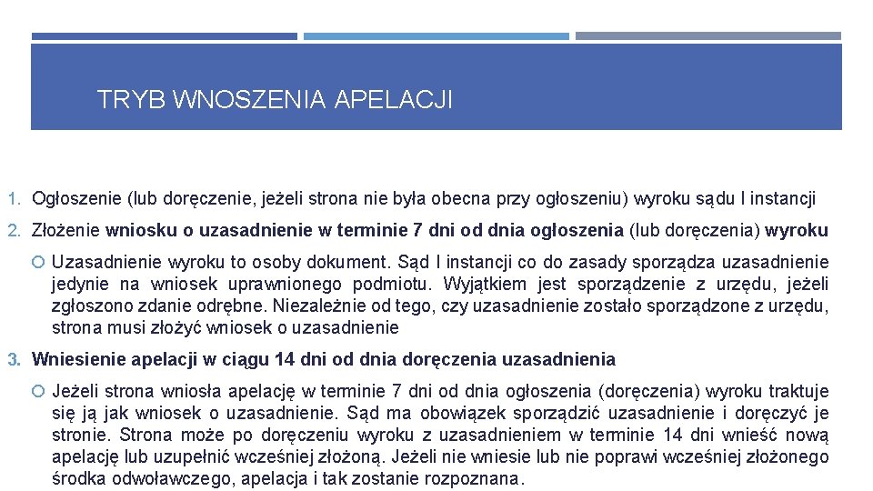 TRYB WNOSZENIA APELACJI 1. Ogłoszenie (lub doręczenie, jeżeli strona nie była obecna przy ogłoszeniu) TRYB WNOSZENIA APELACJI 1. Ogłoszenie (lub doręczenie, jeżeli strona nie była obecna przy ogłoszeniu)