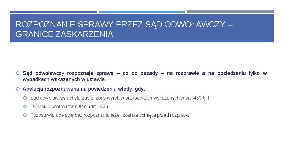 ROZPOZNANIE SPRAWY PRZEZ SĄD ODWOŁAWCZY – GRANICE ZASKARŻENIA. Sąd odwoławczy rozpoznaje sprawę – co